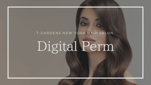 デジタルパーママニュアル T Gardens New York Hair Salon